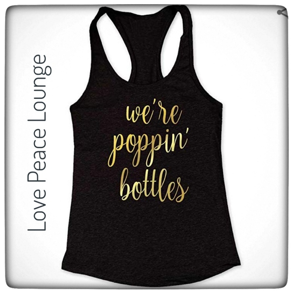 NWT ~ WE'RE POPPING BOTTLES Tank Top